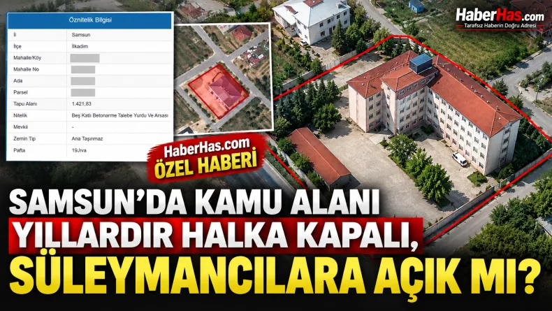 Samsun’da Kamu Alanı Yıllardır Halka Kapalı, Süleymancılara Açık mı?
