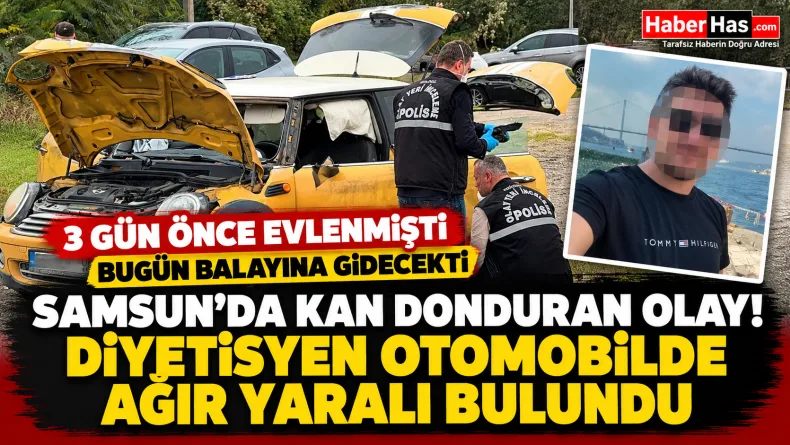 Samsun'da 3 gün önce evlenen diyetisyen, otomobilde ağır yaralı bulundu