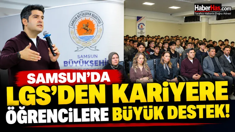 Samsun’da LGS’den Kariyere Öğrencilere Büyük Destek!