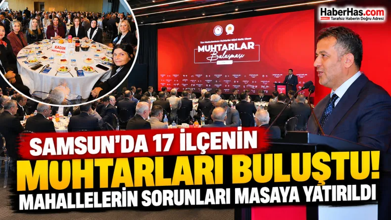 Samsun’da Muhtarlar Günü’nde Önemli Buluşma!