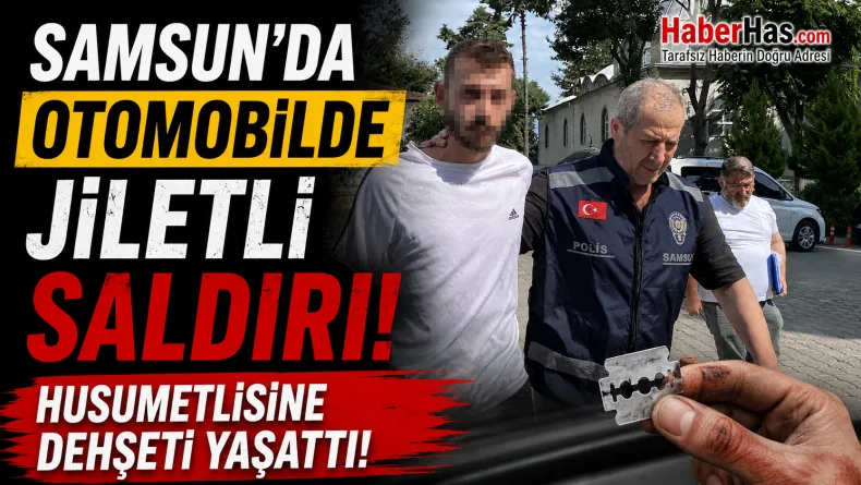 Samsun’da Otomobilde Jiletli Saldırı! Husumetlisine Dehşeti Yaşattı