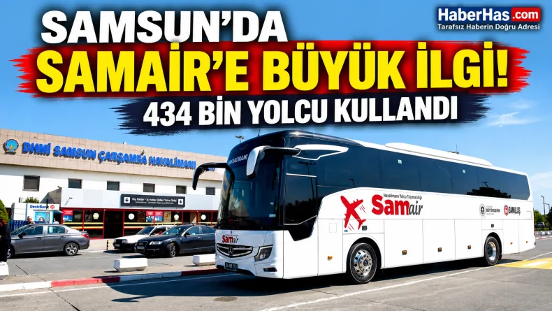 Samsun’da SAMAIR’e Büyük İlgi: 434 Bin Yolcu Kullandı