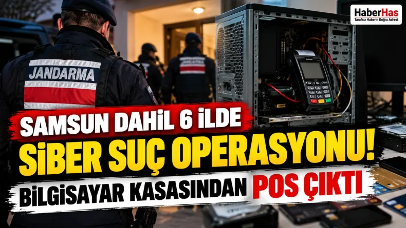 Samsun yasa dışı bahis operasyonu, Samsun dolandırıcılık operasyonu, Trabzon bahis operasyonu, 6 ilde operasyon, 22 gözaltı, siber suçlar, jandarma operasyonu, yasa dışı bahis