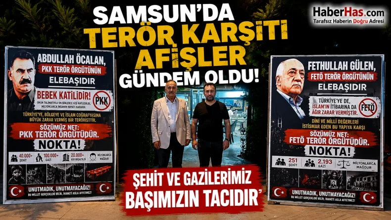 Samsun'da Terör Karşıtı Afişler Gündem Oldu! “Şehit ve Gazilerimiz Başımızın Tacıdır”