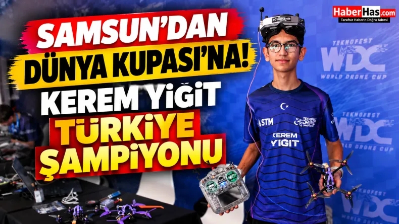 Kerem Yiğit, Samsun Kerem Yiğit, TEKNOFEST Drone Şampiyonası, Türkiye Drone Şampiyonu, Samsun Büyükşehir Belediyesi, World Drone Cup, Dünya Drone Şampiyonası, TEKNOFEST Şanlıurfa