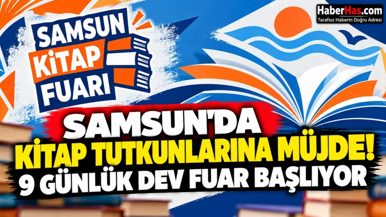 Samsun Kitap Fuarı 2026, Samsun Kitap Fuarı ne zaman, Samsun Kitap Fuarı nerede, Samsun Kitap Fuarı yazarları, Samsun Fuar ve Kongre Merkezi, Halit Doğan, Ahmet Ümit Samsun, Kemal Sayar Samsun
