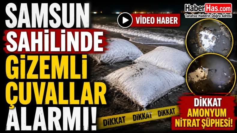 Samsun Sahilinde Gizemli Çuvallar Alarmı! Amonyum Nitrat Şüphesi