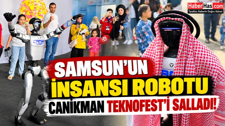 Samsun’un İnsansı Robotu CANİKMAN TEKNOFEST’i Salladı!