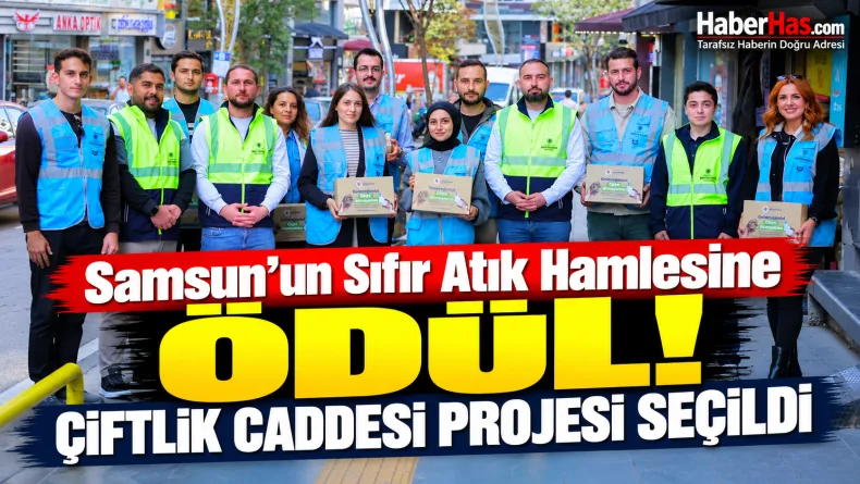Samsun’un Sıfır Atık Hamlesine Ödül: Çiftlik Caddesi Projesi Seçildi