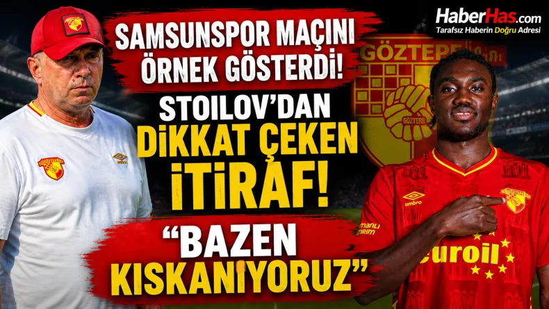 Samsunspor Maçını Örnek Gösterdi! Stoilov’dan Dikkat Çeken İtiraf: “Bazen Kıskanıyoruz”