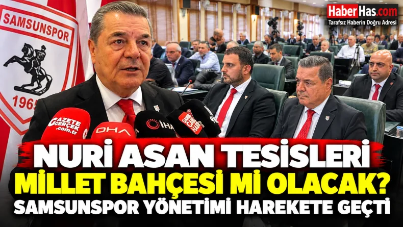 Samsunspor, Nuri Asan Tesisleri, Samsunspor tesisleri, Samsun Büyükşehir Belediyesi, Millet Bahçesi Projesi, Veysel Bilen, Nihat Soğuk, Samsun Büyükşehir Belediye Meclisi, Samsunspor son dakika, Samsu
