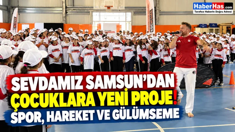 Sevdamız Samsun’dan Çocuklara Yeni Proje: Spor, Hareket ve Gülümseme