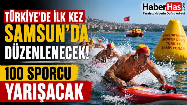 Türkiye’de İlk Kez Samsun’da Düzenlenecek: 100 Sporcu Yarışacak