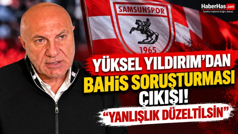 Samsunspor bahis soruşturması, Samsunspor PFDK, Yüksel Yıldırım, Samsunspor açıklama, PFDK bahis soruşturması, TFF Samsunspor, Samsunspor Futbol Kulübü A.Ş., Samsunspor Kulübü Derneği