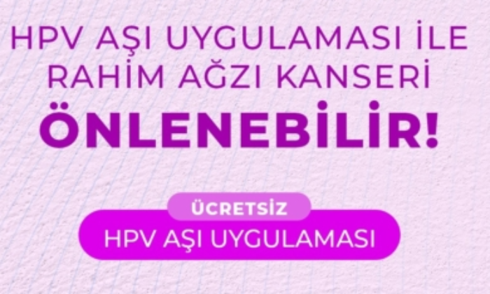 HPV Aşı Uygulaması çalışmalarına başlandı