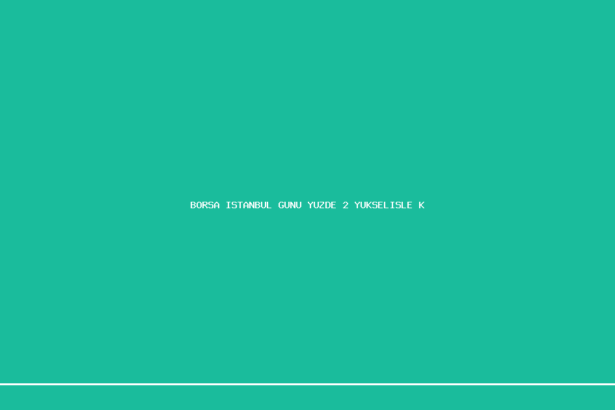 demo borsa istanbul gunu yuzde 2 yukselisle kapatti 1200x630