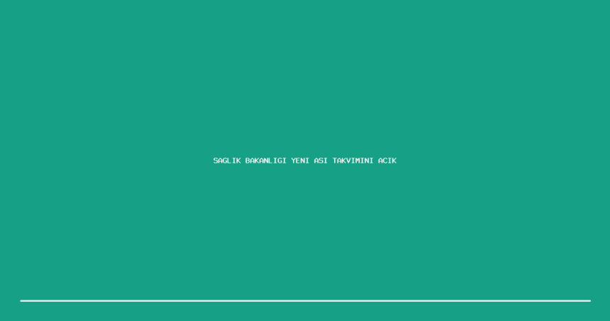 demo saglik bakanligi yeni asi takvimini acikladi 1200x630