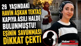 26 Yaşındaki Havin Aşkan Tektaş Kapıya Asılı Halde Bulunmuştu! Eşinin Savunması Dikkat Çekti-donusturuldugu-kaynak-png