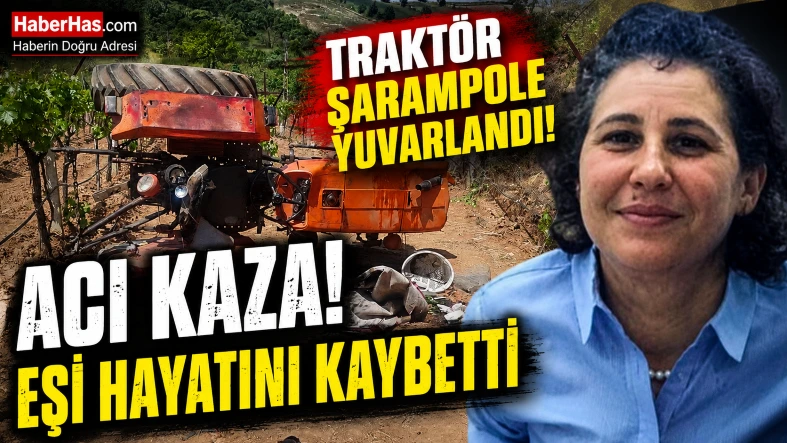 Traktör Kazasında Kahreden Son: Eşi Yaşamını Yitirdi