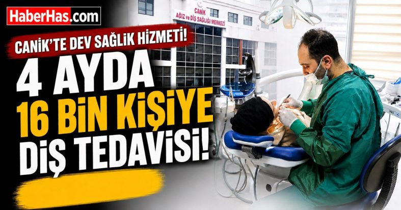 Canik’te 4 Ayda 16 Bin Kişiye Diş Tedavisi Hizmeti