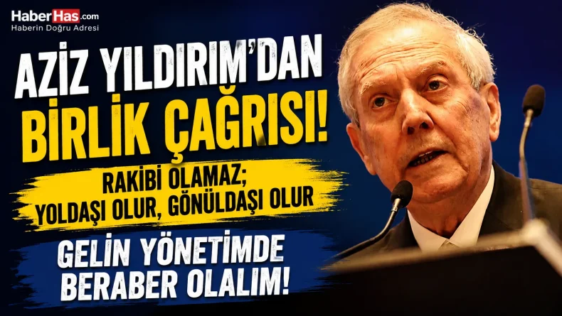 Aziz Yıldırım’dan Ali Koç ve Hakan Safi’ye Ortak Yönetim Çağrısı