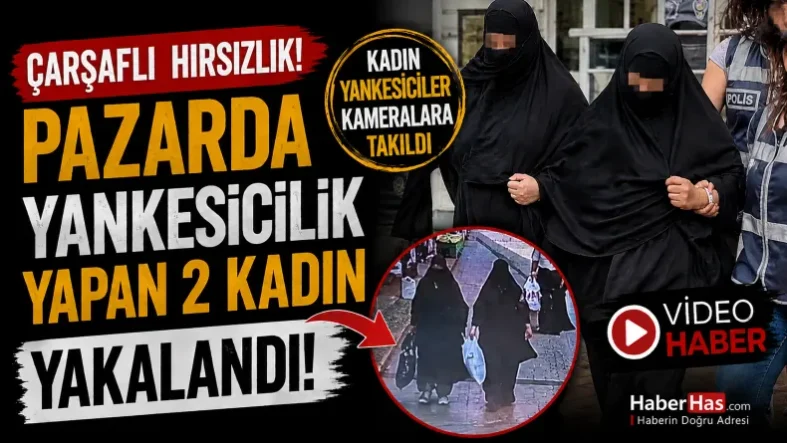 Çarşaf Giyip Hırsızlık Yaptılar! Polis 2 Kadını Adım Adım İzledi-donusturuldugu-kaynak-png