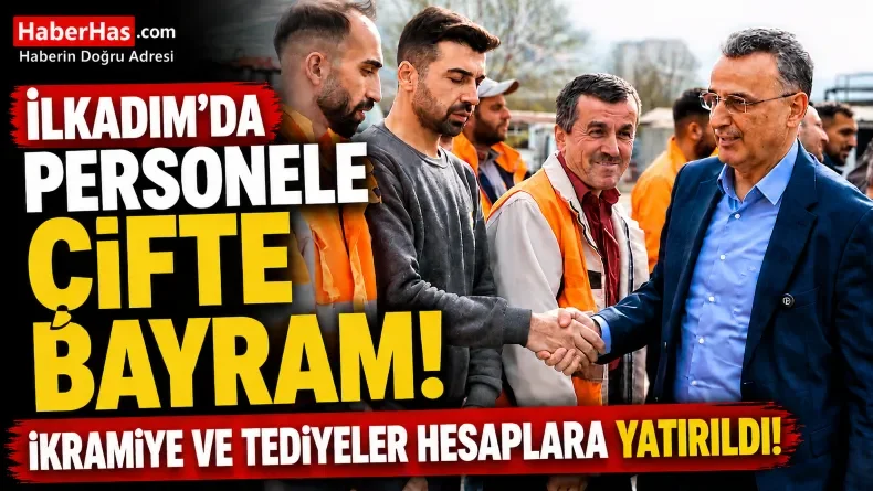 İlkadım Belediyesi Çalışanlarının Yüzü Güldü! Bayram Ödemeleri Tamamlandı