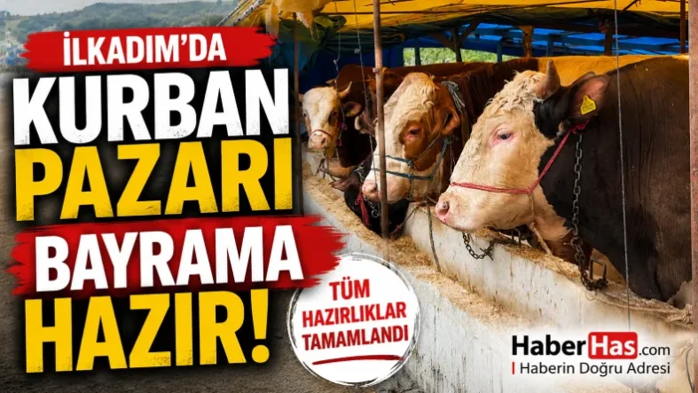 İlkadım’da Kurban Pazarı Bayrama Hazır! Tüm Hazırlıklar Tamamlandı