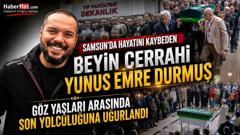 OMÜ Tıp Fakültesi’nde Hüzün: Doktor Yunus Emre Durmuş’a Son Görev