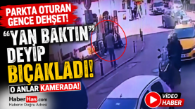 Parkta Oturan Gence Dehşeti Yaşattı Yan Baktın Dedi Bıçaklayıp Kaçtı