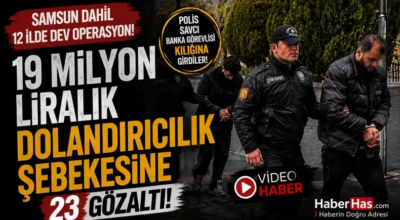 Samsun Dahil 12 İlde Eş Zamanlı Baskın! Dolandırıcılık Şebekesi Çökertildi