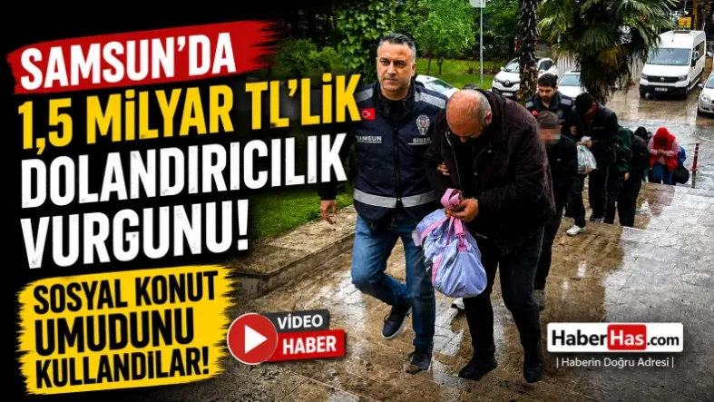 Samsun Merkezli Dev Operasyon! 1,5 Milyar TL’lik Dolandırıcılık Ağı Çökertildi