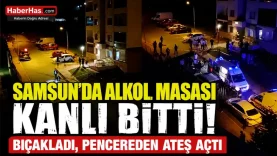 Samsun’da Alkol Masası Kanlı Bitti Arkadaşını Bıçakladı, Pencereden Ateş Açtı-donusturuldugu-kaynak-png