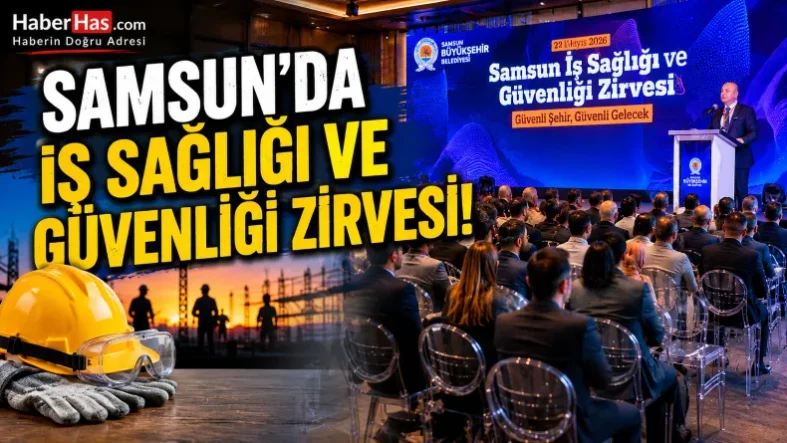Samsun’da İş Sağlığı ve Güvenliği Zirvesi Düzenlendi “Güvenli Şehir, Güvenli Gelecek”-donusturuldugu-kaynak-png