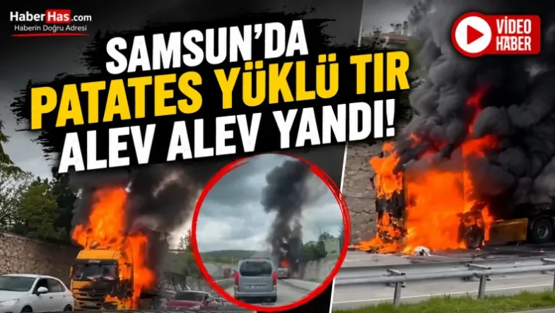 Samsun’da Patates Yüklü TIR Alev Alev Yandı! Kara Yolunda Korku Dolu Anlar-donusturuldugu-kaynak-png