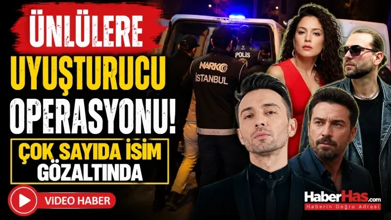 Uyuşturucu Operasyonunda Magazin Dünyası Karıştı! Ünlü İsimlere Baskın