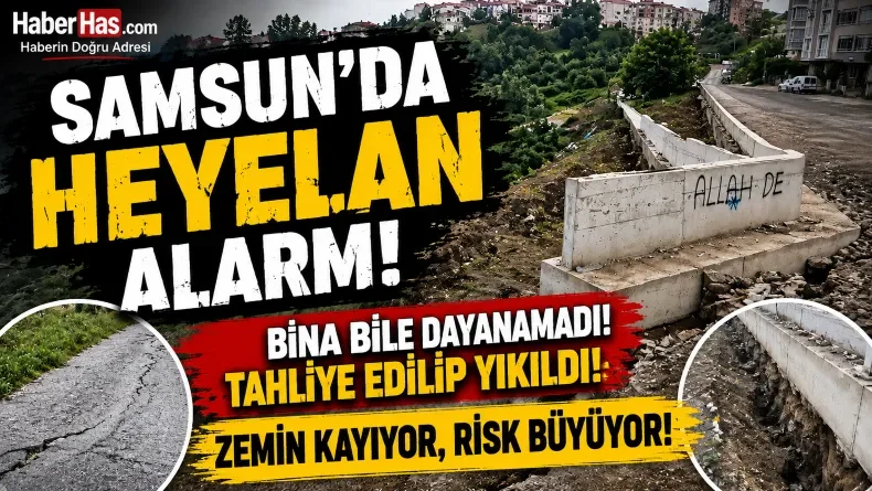 Samsun’da Toprak Hareketi Endişesi: Bina Heyelan Nedeniyle Tahliye Edilip Yıkıldı