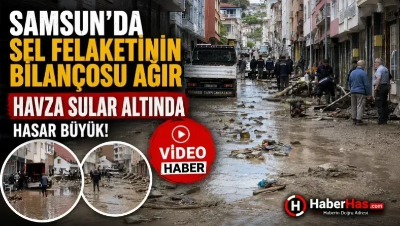 Samsun Havza’da Felaket Gecesi: Bilanço Ağır Oldu!