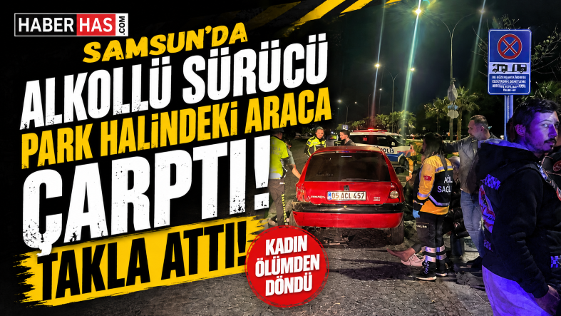 Samsun’da Korkutan Trafik Kazası: 1.40 Promil Alkollü Çıktı