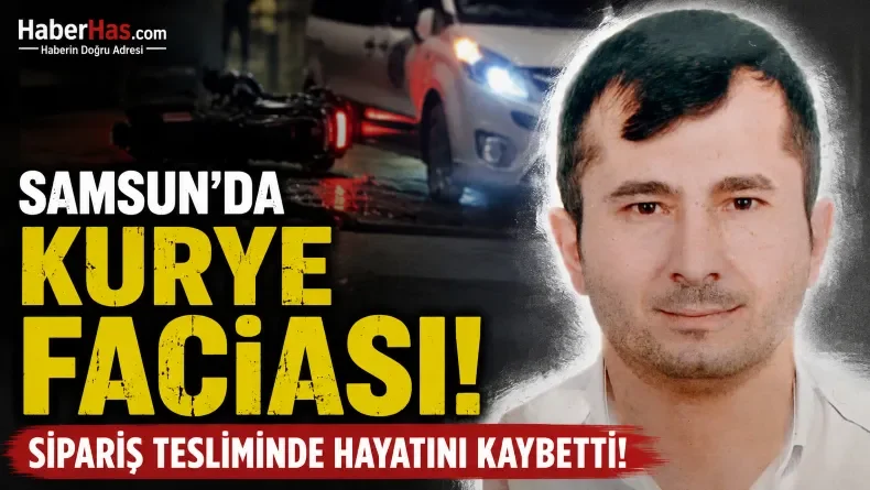 Samsun’da Yürek Yakan Kaza: Motosikletli Kurye Hayatını Kaybetti