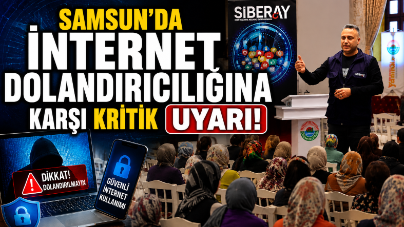 Samsun’da Siber Dolandırıcılığa Karşı Alarm: Vatandaşlar Uyarıldı