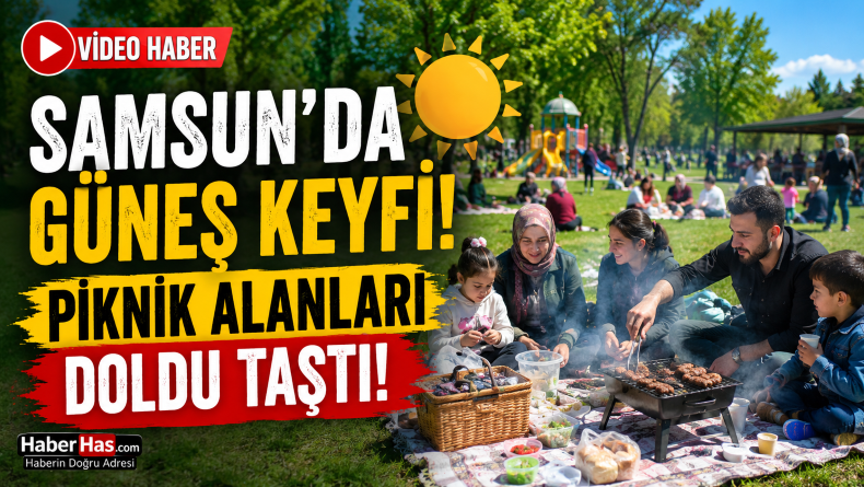 Samsunlular Güneşi Görünce Park ve Mesire Alanlarına Koştu