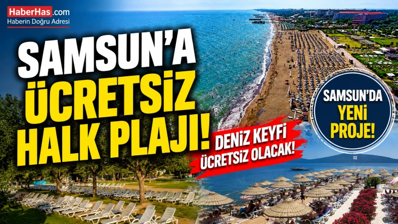 Karadeniz’de Yeni Dönem: Samsun’a Halk Plajı Müjdesi