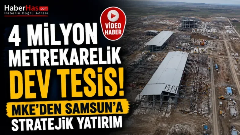 4 Milyon Metrekarelik Dev Tesis! MKE'den Samsun'a Stratejik Yatırım-donusturuldugu-kaynak-png