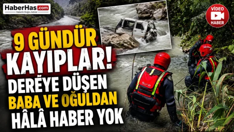 9 Gündür Kayıplar! Dereye Düşen Baba ve Oğuldan Hâlâ Haber Yok-donusturuldugu-kaynak-png