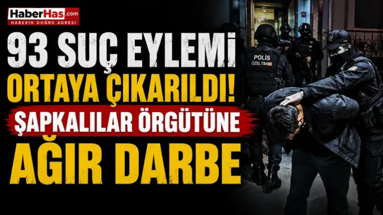93 Suç Eylemi Ortaya Çıkarıldı Şapkalılar Örgütüne Ağır Darbe-donusturuldugu-kaynak-png