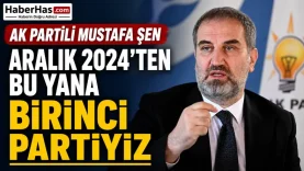 AK Partili Mustafa Şen Aralık 2024’ten Bu Yana Birinci Partiyiz-donusturuldugu-kaynak-png