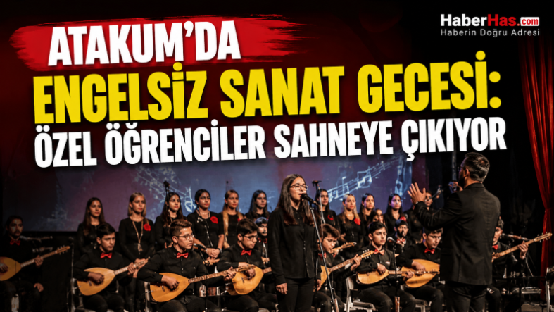 Atakum’da Engelsiz Sanat Gecesi Özel Öğrenciler Sahneye Çıkıyor