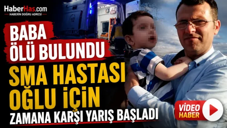 Baba Ölü Bulundu, SMA Hastası Oğlu İçin Zamana Karşı Yarış Başladı-donusturuldugu-kaynak-png