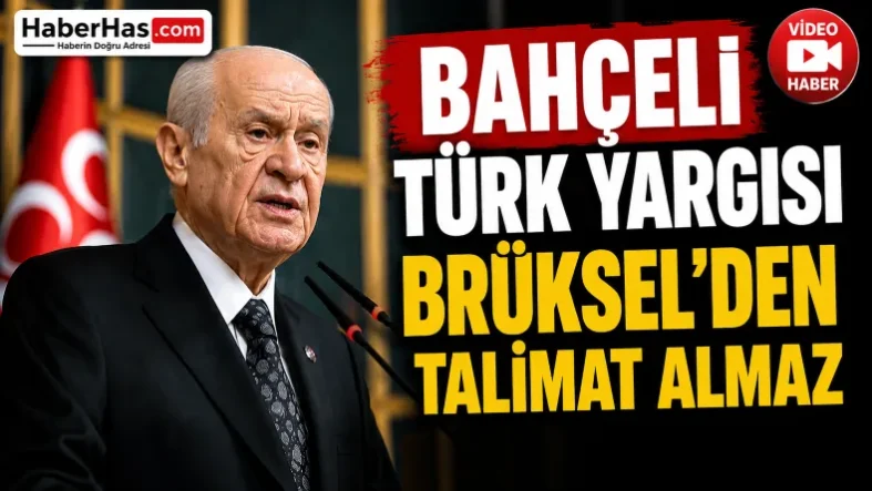 Bahçeli Türk Yargısı Brüksel’den Talimat Almaz-donusturuldugu-kaynak-png